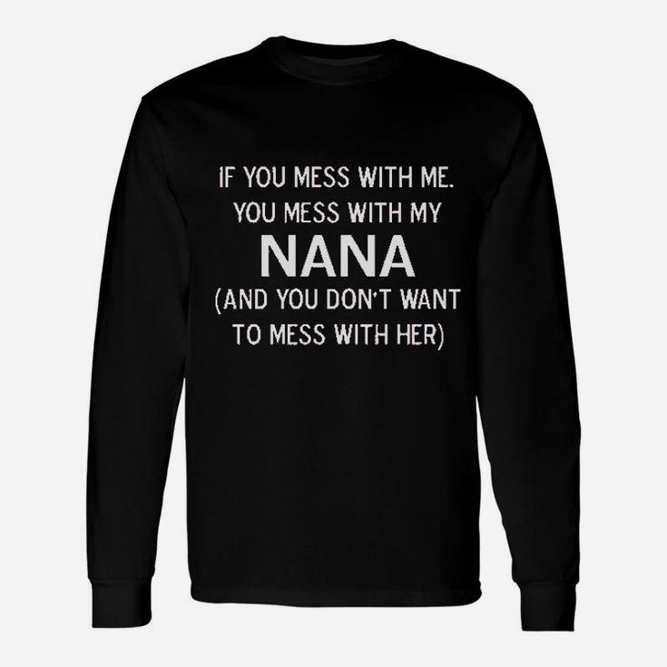 Mess With Me Mess With My Nana Unisex Long Sleeve