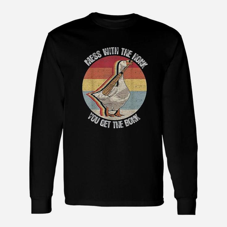 Mess With The Honk You Get The Bonk Goose Unisex Long Sleeve