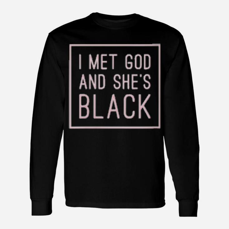 I Met God And Shes Black Long Sleeve T-Shirt