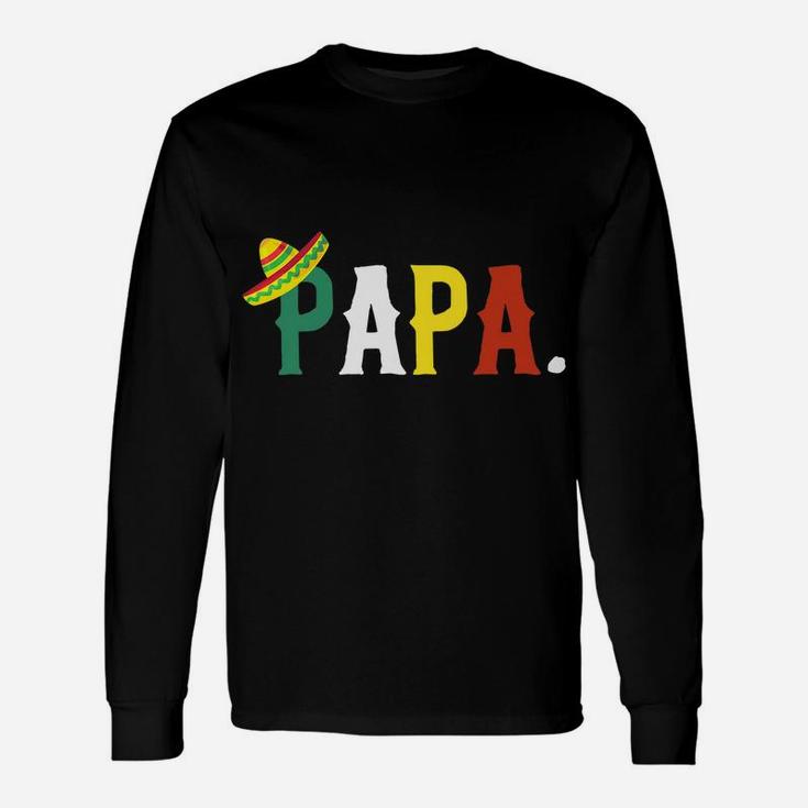 Mexican Fiesta Birthday Party Theme Papa Matching Family Dad Unisex Long Sleeve