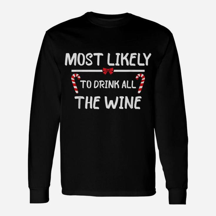 Most Likely To Christmas Drink All The Wine Matching Family Unisex Long Sleeve