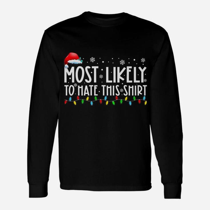 Most Likely To Hate This Shirt Matching Family Xmas Holiday Unisex Long Sleeve