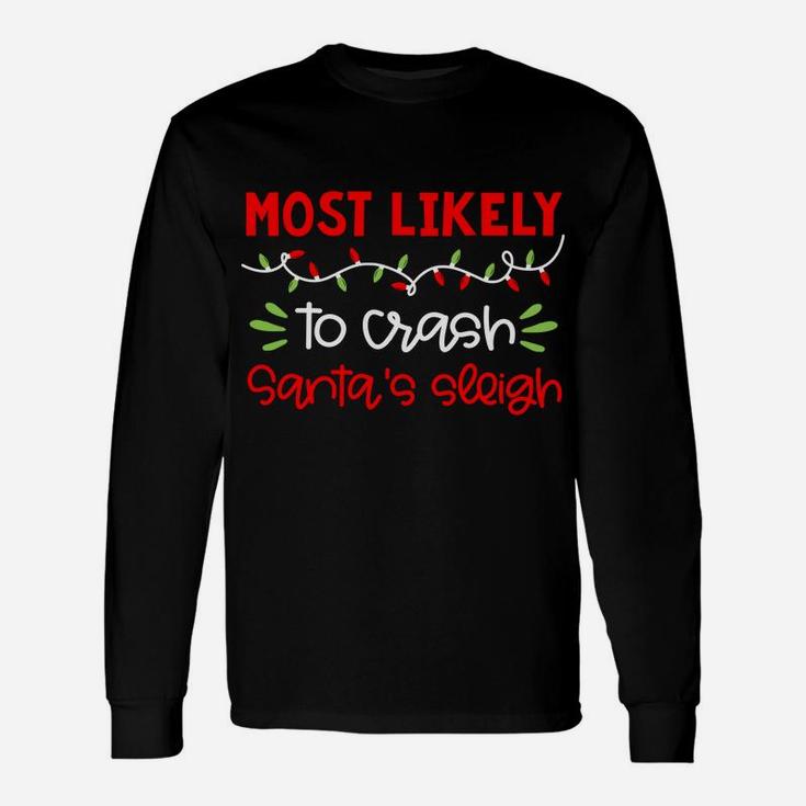 Most Likely To Shirt Funny Matching Family Christmas Pjs Unisex Long Sleeve