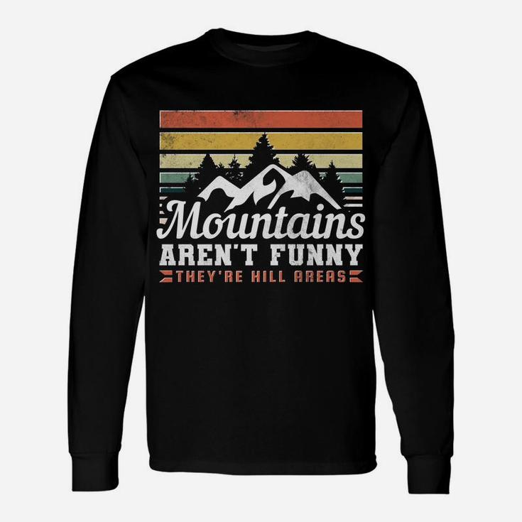 Mountains Aren't Funny, They're Hill Areas Unisex Long Sleeve