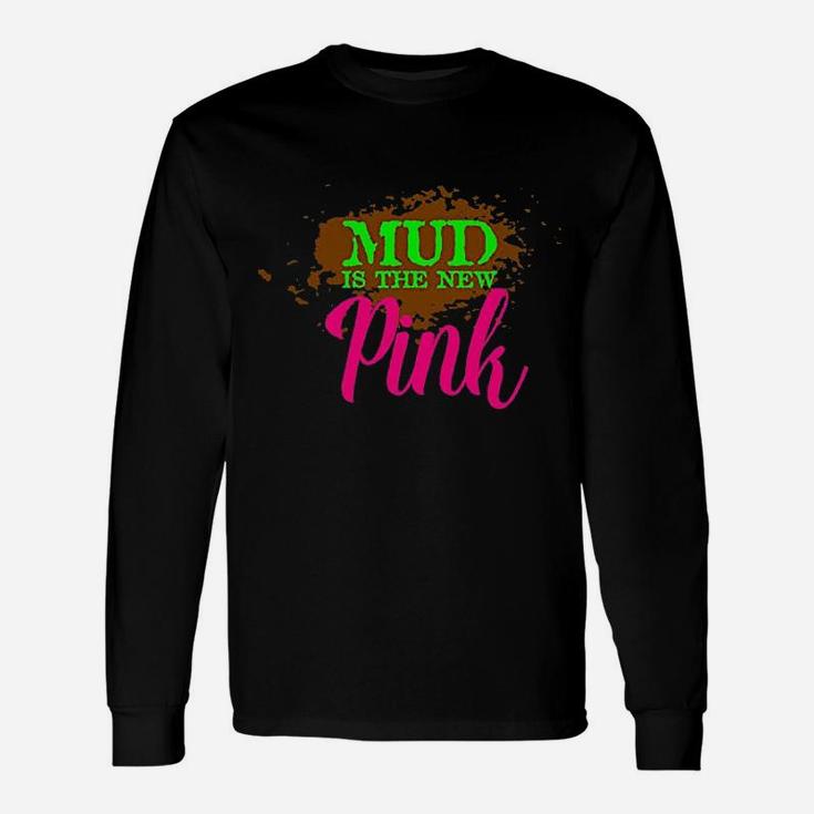Mud Is The New Pink Unisex Long Sleeve