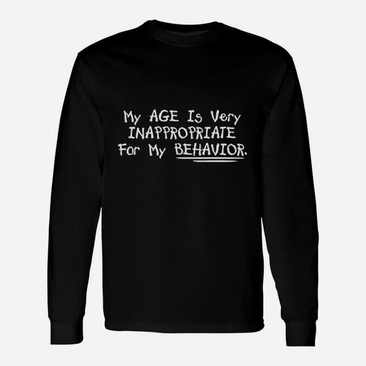 My Age Is Very Inappropriate Unisex Long Sleeve