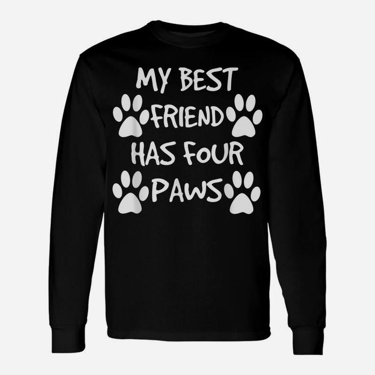 My Best Friend Has Four Paws Dog Lovers Gift Unisex Long Sleeve