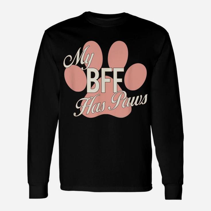 My Bff Has Paws Pink Paw Print Dog Cat Best Friend Shirt Unisex Long Sleeve