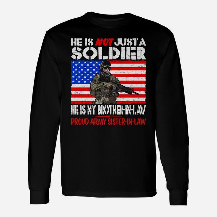 My Brother-In-Law Is A Soldier Proud Army Sister-In-Law Gift Unisex Long Sleeve