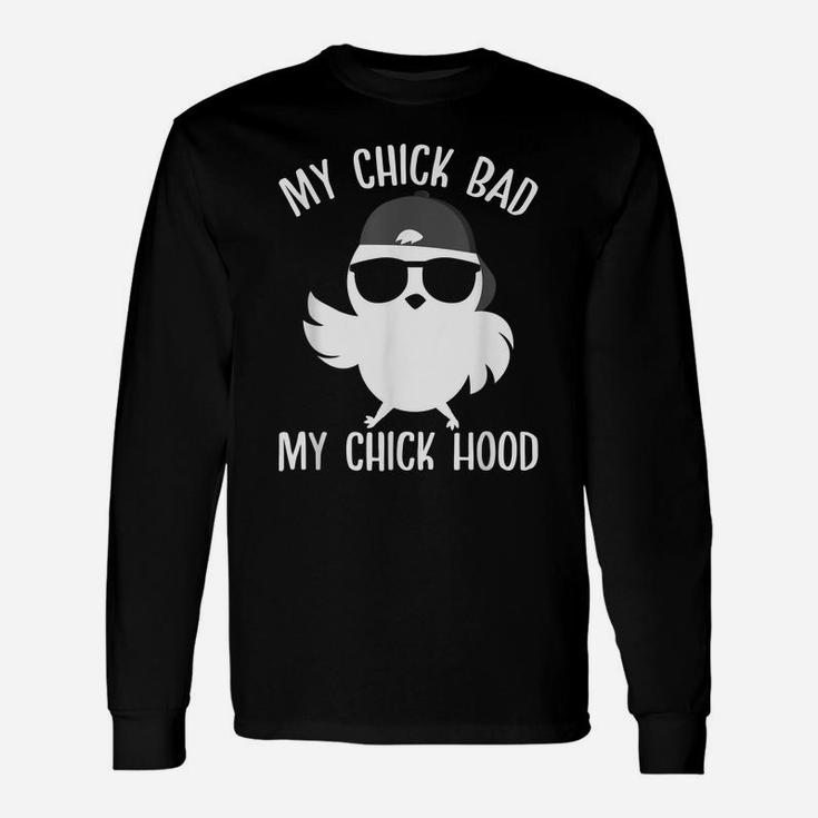 My Chick Bad My Chick Hood Funny Easter Day Unisex Long Sleeve