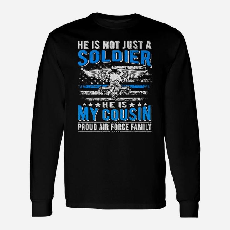 My Cousin Is A Soldier Airman Proud Air Force Family Gift Unisex Long Sleeve