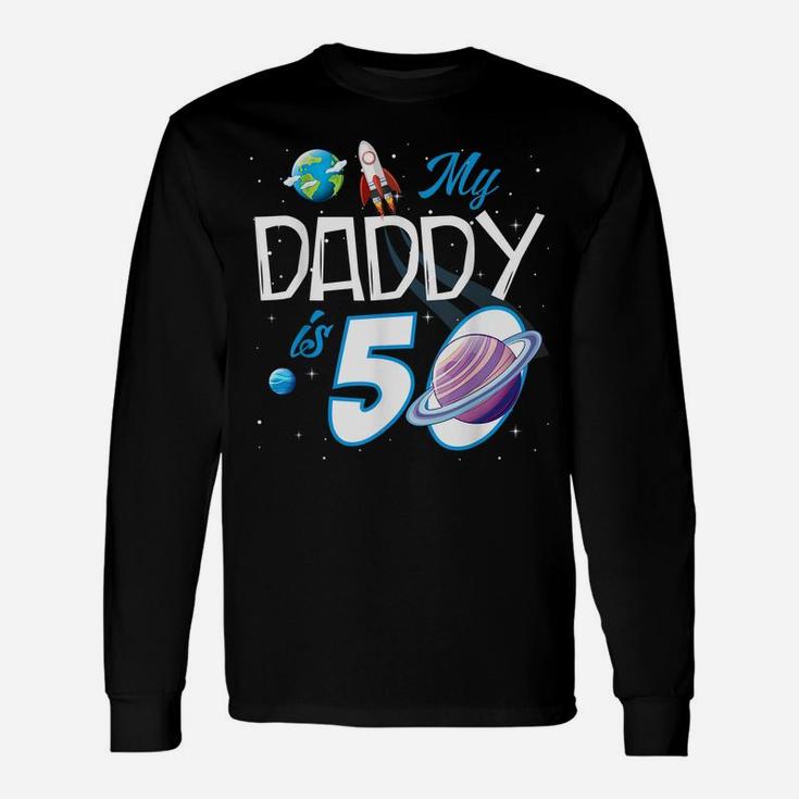 My Dad Is 50 Years Funny Daddy Father 50Th Years Birthday Unisex Long Sleeve