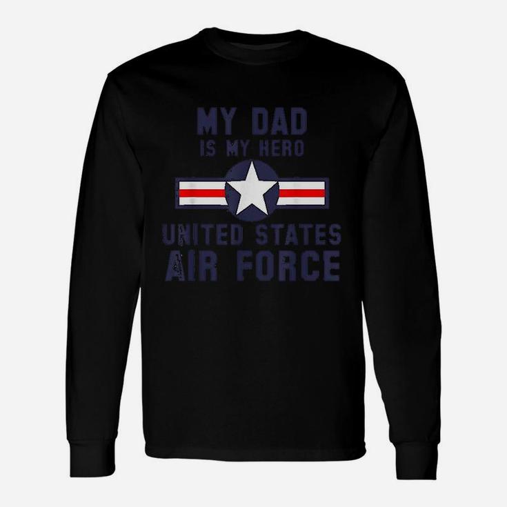 My Dad Is My Hero United States Air Force Unisex Long Sleeve
