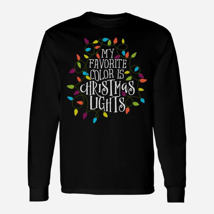 My Favorite Color Is Christmas Lights Gift Unisex Long Sleeve