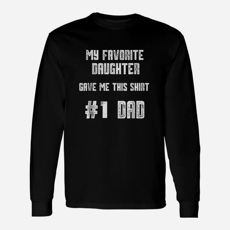 My Favorite Daughter Gave Me This Number One Dad Unisex Long Sleeve