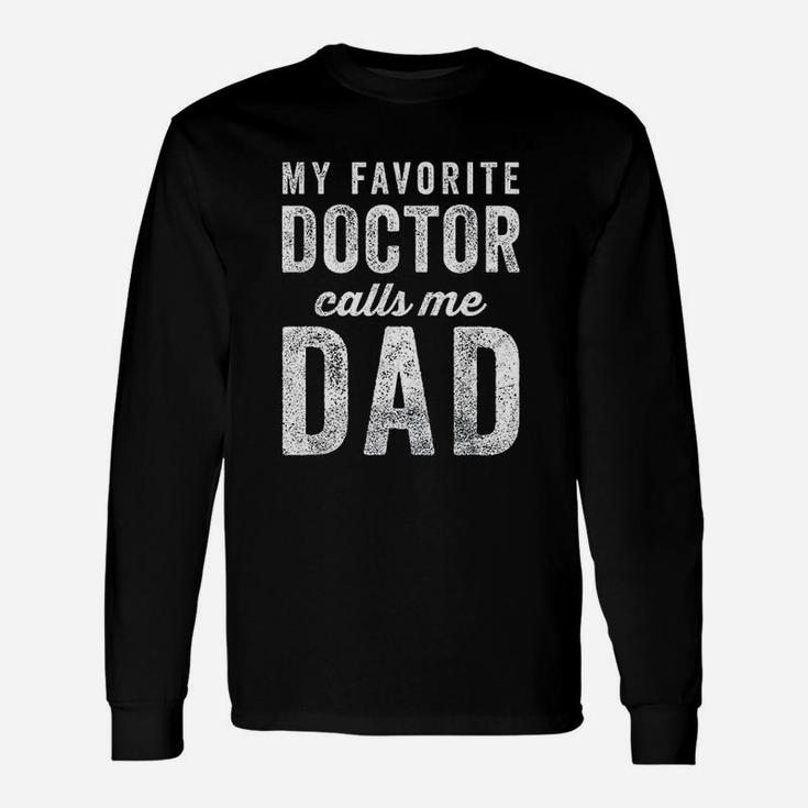 My Favorite Doctor Calls Me Dad Fathers Day Top Unisex Long Sleeve