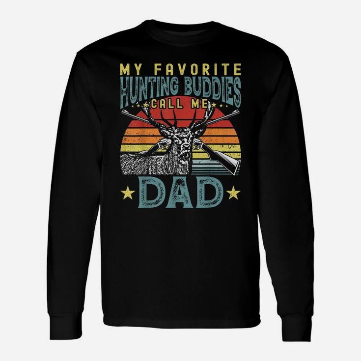 My Favorite Hunting Buddies Call Me Dad - Mens Father's Day Unisex Long Sleeve
