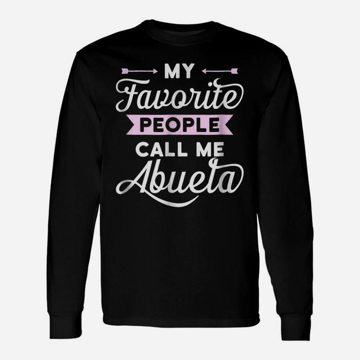 My Favorite People Call Me Abuela T-Shirt Best Gift Idea Unisex Long Sleeve