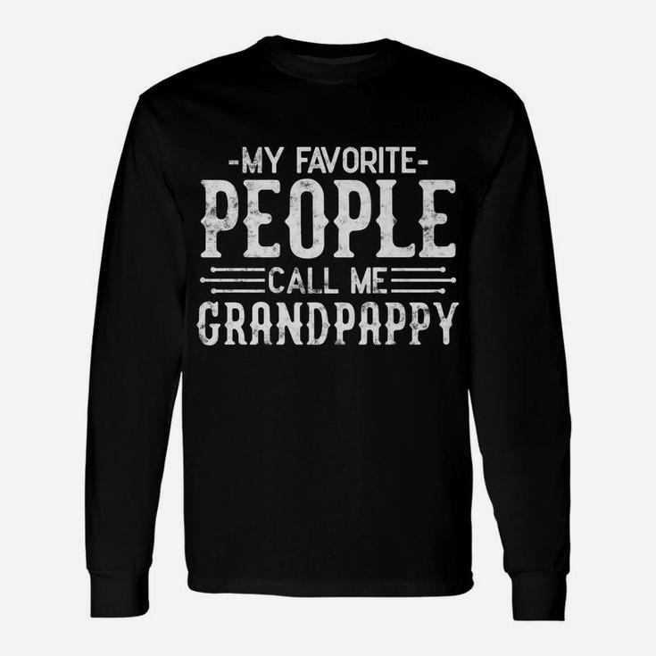 My Favorite People Call Me Grandpappy Funny Humor Grandpa Unisex Long Sleeve