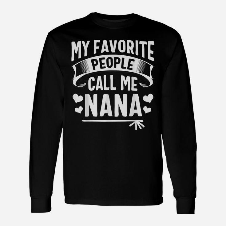 My Favorite People Call Me Nana Shirt Cute Christmas Gifts Unisex Long Sleeve