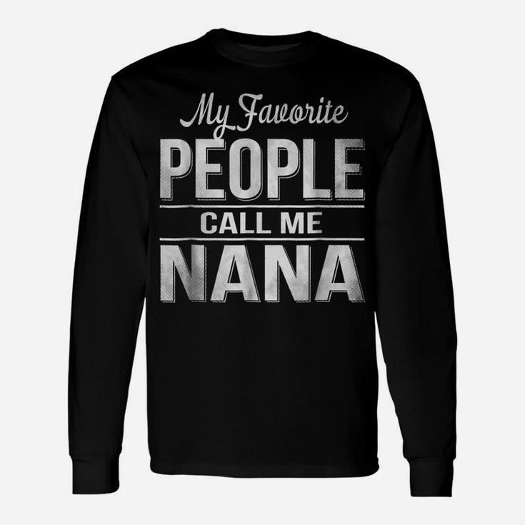 My Favorite People Call Me Nana Unisex Long Sleeve