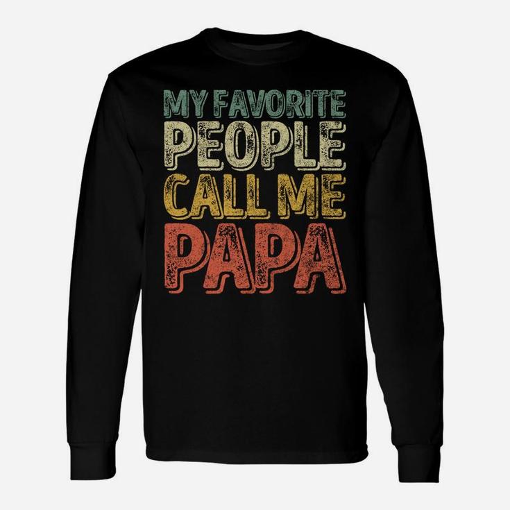 My Favorite People Call Me Papa Shirt Funny Christmas Gift Sweatshirt Unisex Long Sleeve