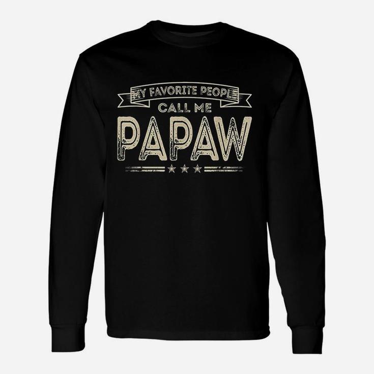 My Favorite People Call Me Papaw Funny Dad Grandpa Gifts Unisex Long Sleeve