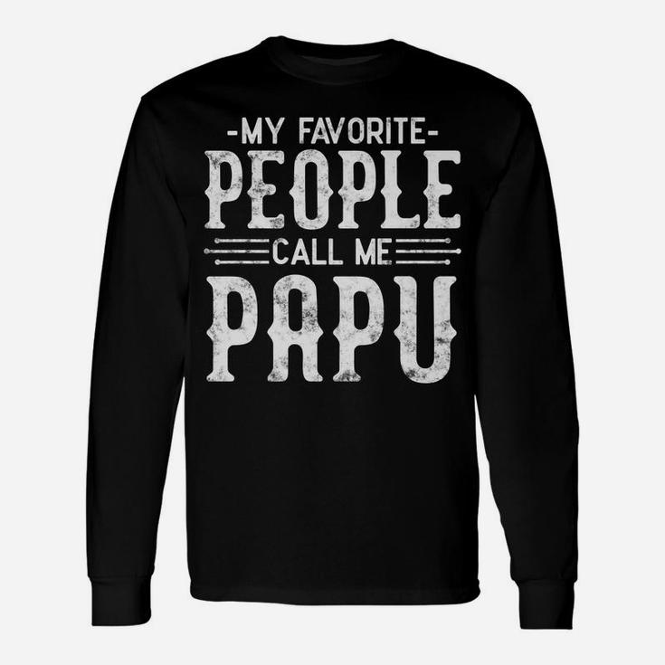 My Favorite People Call Me Papu Father Tee Funny Humor Gifts Unisex Long Sleeve