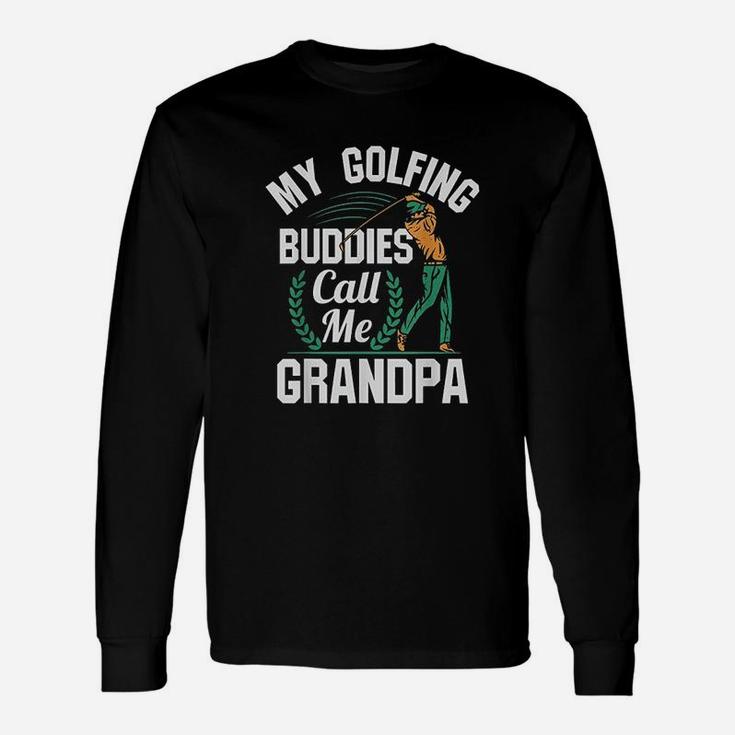 My Golfing Buddies Call Me Grandpa Unisex Long Sleeve