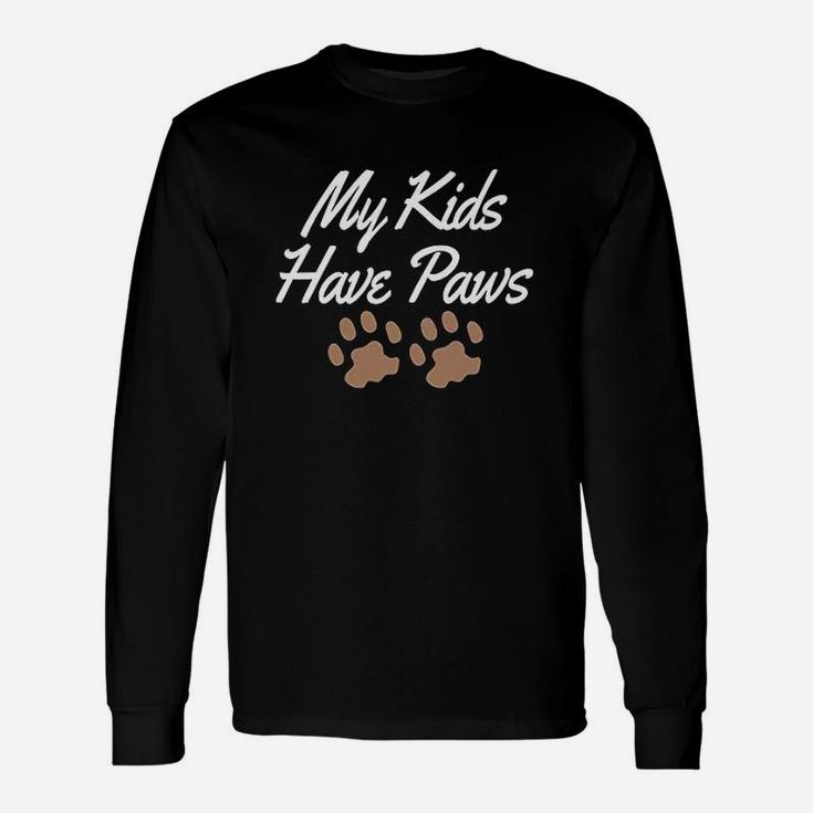 My Kids Have Paws Funny Pet Mom Dad Pride Furbabies Cats  Dogs Unisex Long Sleeve