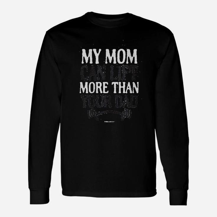 My Mom Can Lift More Than Your Dad Fitted Unisex Long Sleeve
