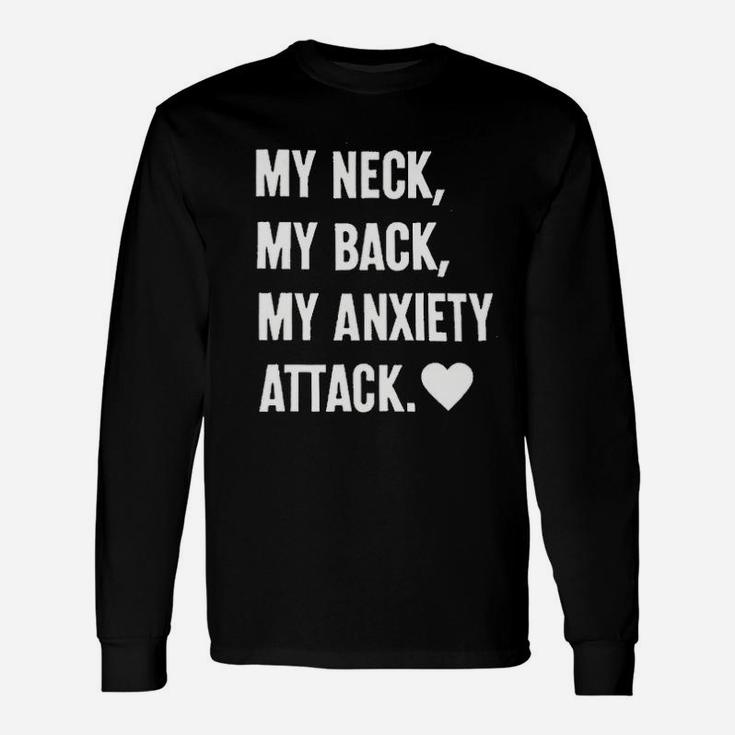 My Neck My Back My Anxiety Attack Unisex Long Sleeve