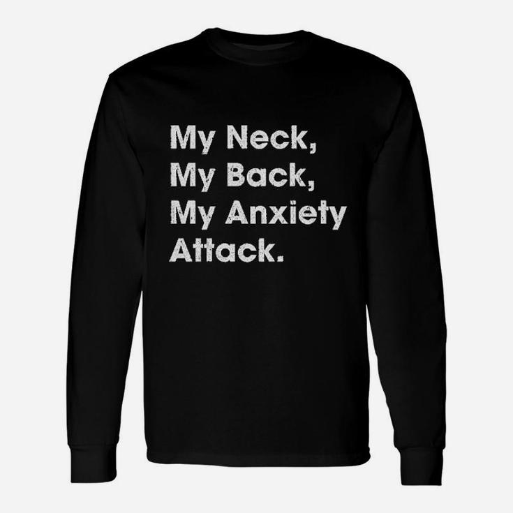 My Neck My Back My Anxiety Attack Unisex Long Sleeve
