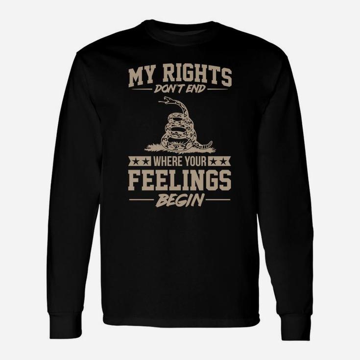 My Rights Don't End Where Your Feelings Begin Gift Unisex Long Sleeve