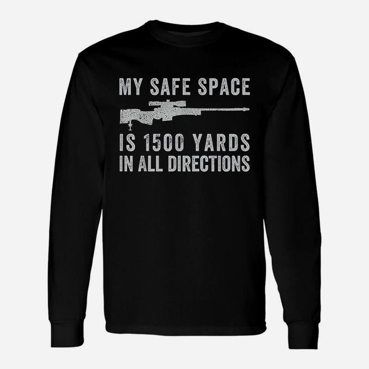 My Safe Space Is 1500 Yards In All Directions Unisex Long Sleeve