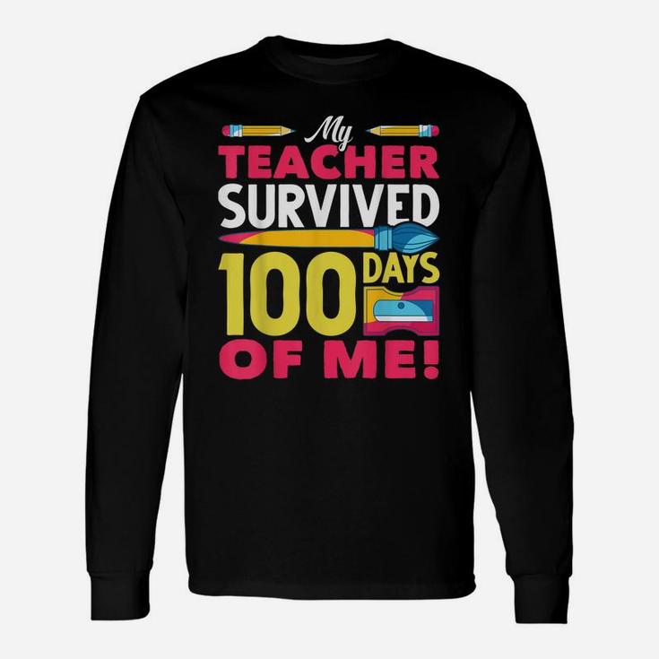 My Teacher Survived 100 Days Of Me Funny 100 Days Of School Unisex Long Sleeve