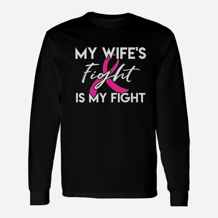 My Wifes Fight Is My Fight Unisex Long Sleeve