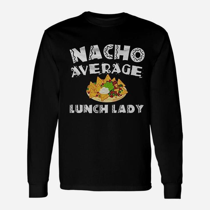 Nacho Average Lunch Lady Unisex Long Sleeve