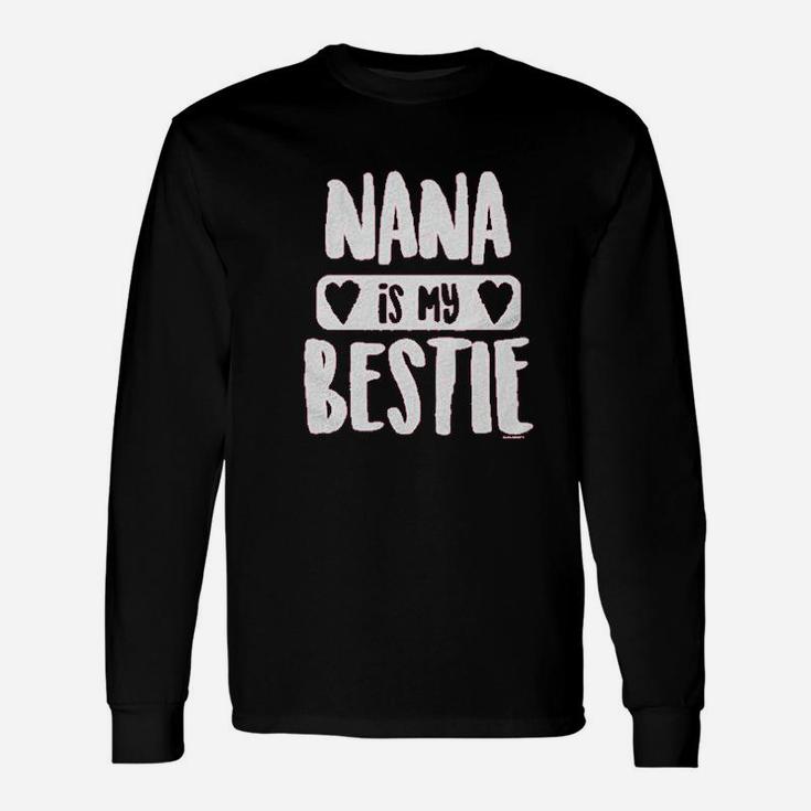 Nana Is My Bestie Unisex Long Sleeve