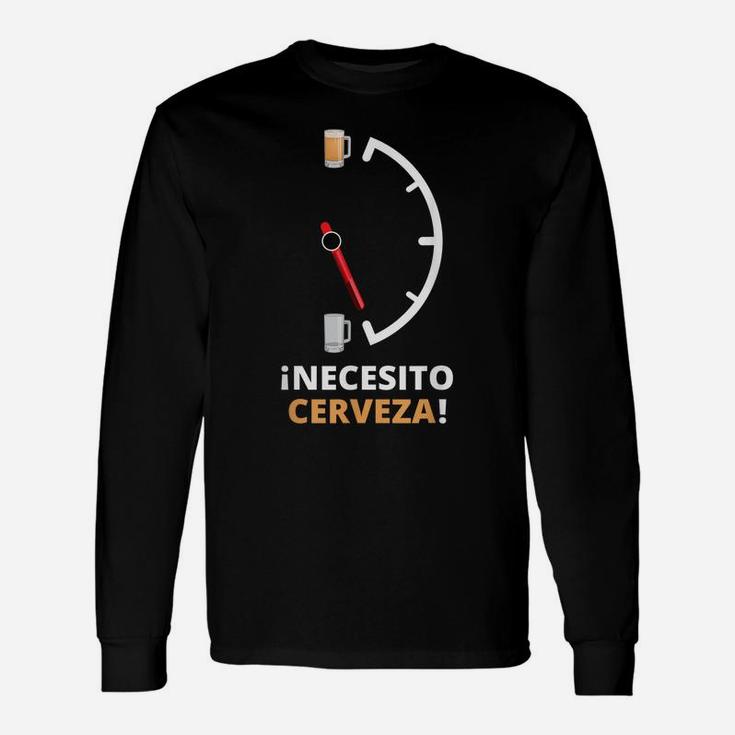 Necesito Cerveza Funny Beer Saying For Drinking Beer Unisex Long Sleeve