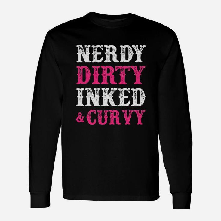 Nerdy Dirty Inked And Curvy Tattoo Unisex Long Sleeve