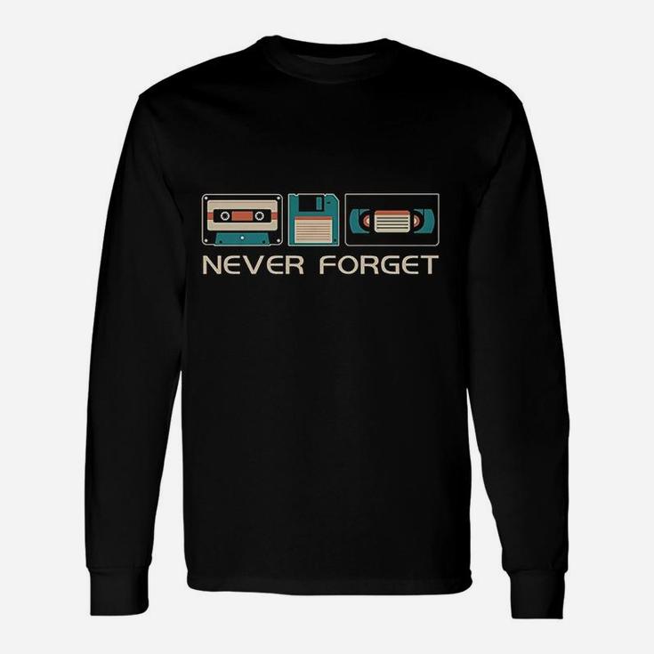 Never Forget Sarcastic Gift Music Funny Retro Day Unisex Long Sleeve
