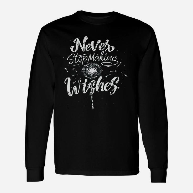 Never Stop Making Wishes Unisex Long Sleeve