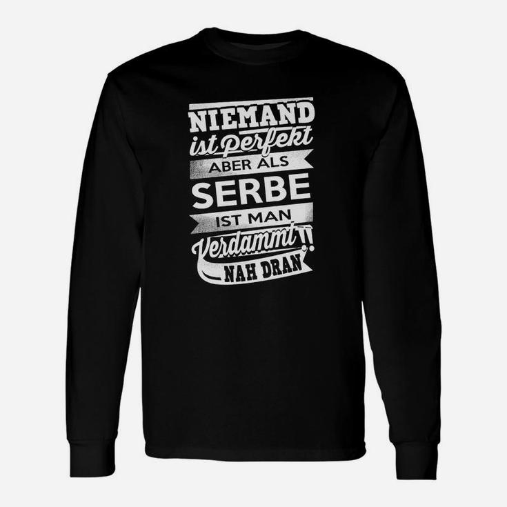 Niemand Ist Perfekt Serbe Langarmshirts