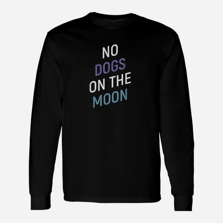 No Dogs On The Moon Unisex Long Sleeve