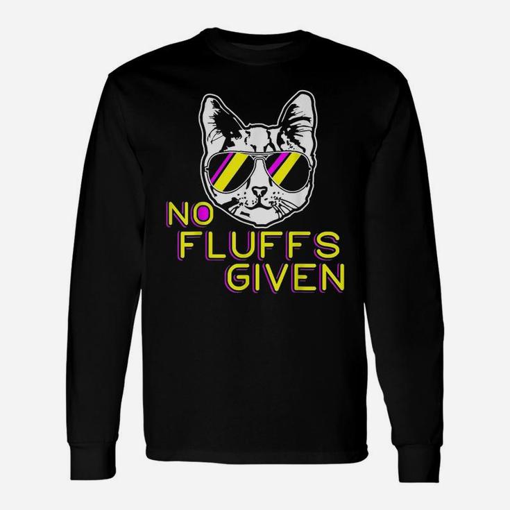 No Fluffs Given Funny Kitty Pet Lovers Cat Mom Dad Meow Unisex Long Sleeve