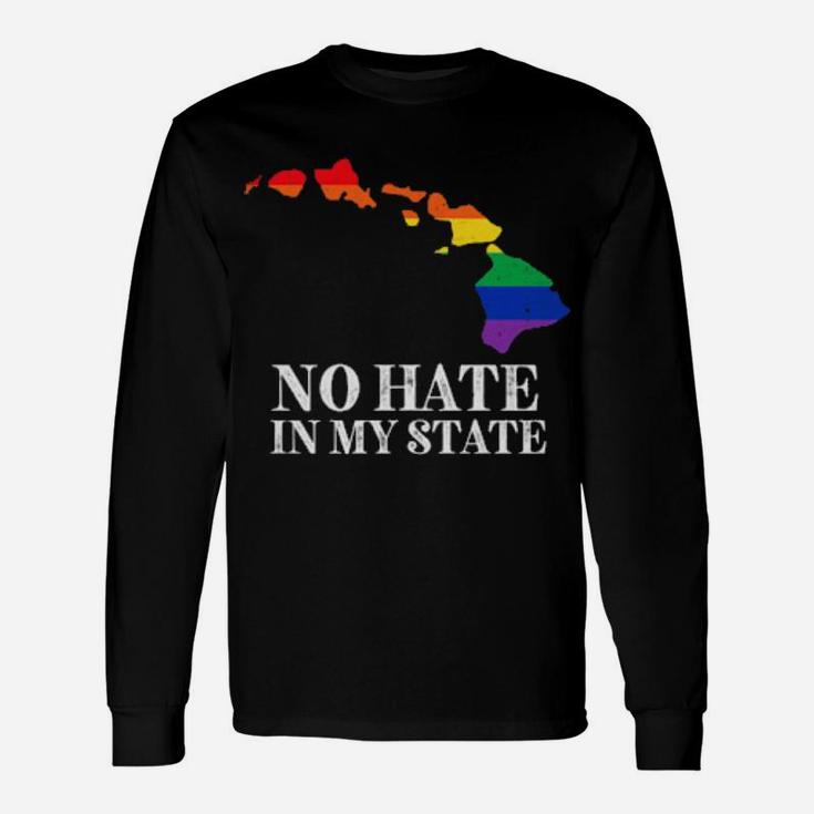 No Hate In My State Hawaii Strong Lgbt Pride Rainbow Long Sleeve T-Shirt