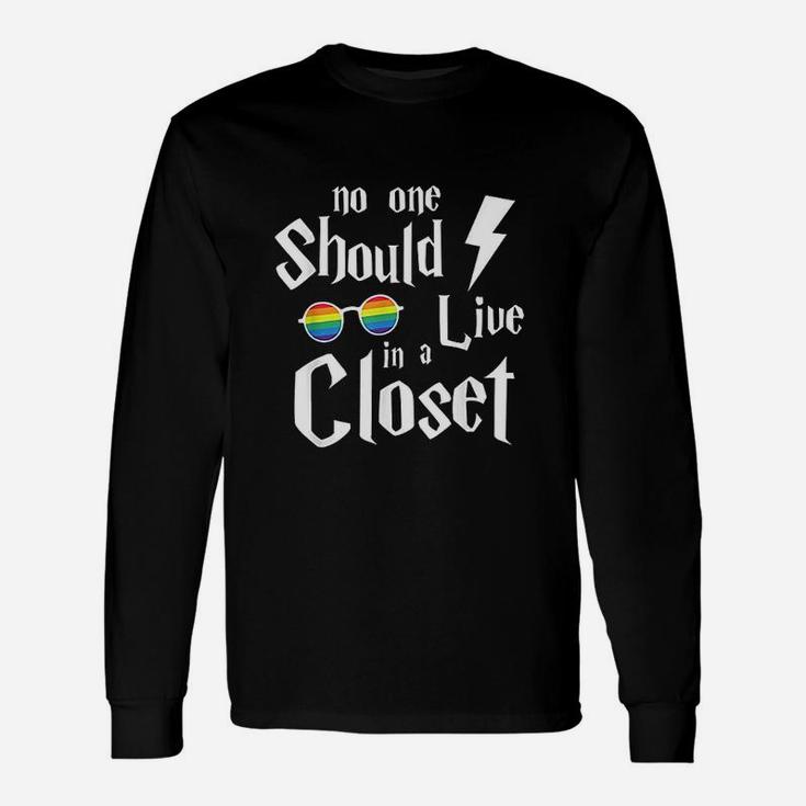 No One Should Live In A Closet Unisex Long Sleeve