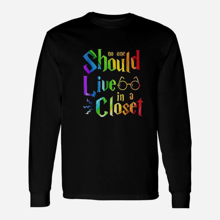 No One Should Live In A Closet Unisex Long Sleeve