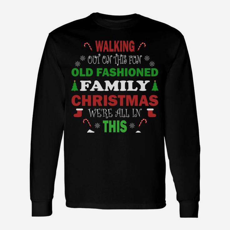 Nobody's Walking Out On This Fun Old Fashioned Christmas Sweatshirt Unisex Long Sleeve